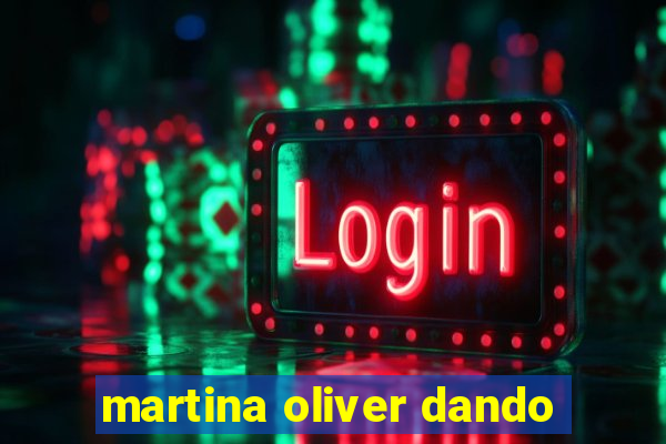 martina oliver dando